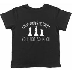 Chess makes me Happy, You Not So Much Boys Girls Kids Childrens T-Shirt