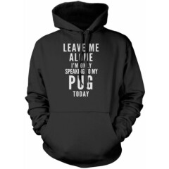 Leave Me Alone I'm Only Talking To My Pug Dog Puppy Kids Unisex Hoodie