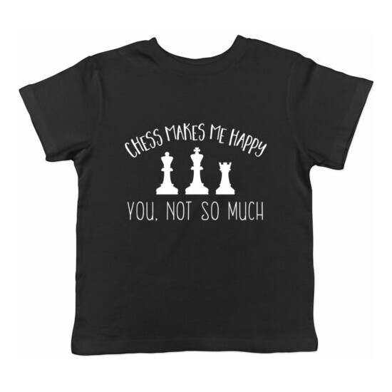 Chess makes me Happy, You Not So Much Boys Girls Kids Childrens T-Shirt image {1}