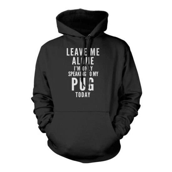 Leave Me Alone I'm Only Talking To My Pug Dog Puppy Kids Unisex Hoodie image {1}