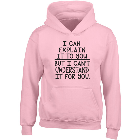 I Can Explain it to you but I can't Understand it for You Boys Girls Kids Hoodie image {3}